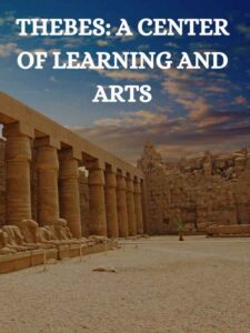 Thebes- A Center of Learning and Arts