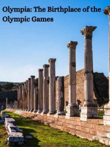 Olympia-The Birthplace of the Olympic Games